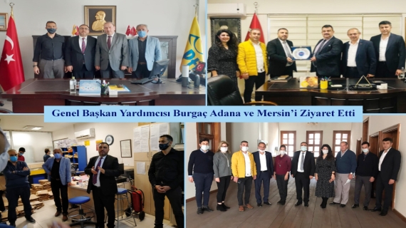 Genel Başkan Yardımcısı Burgaç Adana ve Mersin’i Ziyaret Etti
