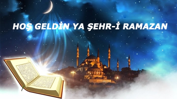 HOŞ GELDİN YA ŞEHRİ RAMAZAN