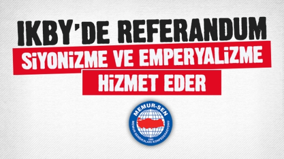 IKBY’de Referandum Siyonizme ve Emperyalizme Hizmet Eder