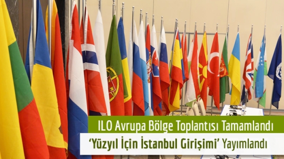 ILO Avrupa Bölge Toplantısı Tamamlandı