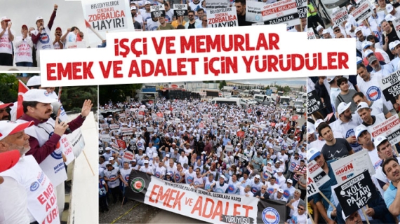 İşçi ve Memurlar, Omuz Omuza Emek ve Adalet İçin Yürüdü