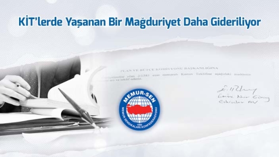 KİT’lerde Yaşanan Bir Mağduriyet Daha Gideriliyor