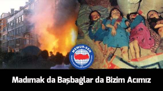 Madımak da Başbağlar da Bizim Acımız