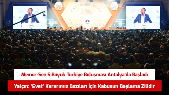 Memur-Sen 5.Büyük Türkiye Buluşması Antalya’da Başladı