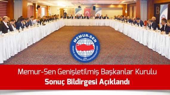 Memur-Sen Genişletilmiş Başkanlar Kurulu Sonuç Bildirgesi Açıklandı