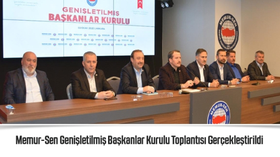 Memur-Sen Genişletilmiş Başkanlar Kurulu Toplantısı Gerçekleştirildi