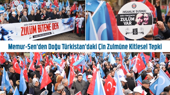 Memur-Sen’den Doğu Türkistan’daki Çin Zulmüne Kitlesel Tepki