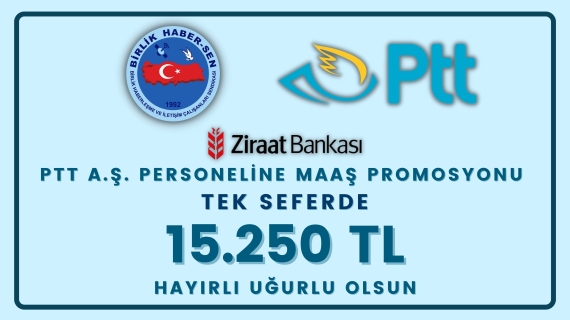 MÜJDE PTT AŞ PERSONELİNE 15.250 TL PROMOSYON HAYIRLI OLSUN