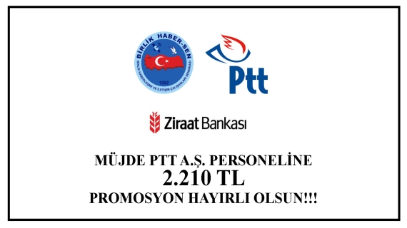 MÜJDE PTT AŞ PERSONELİNE 2.210 TL PROMOSYON HAYIRLI OLSUN!!!