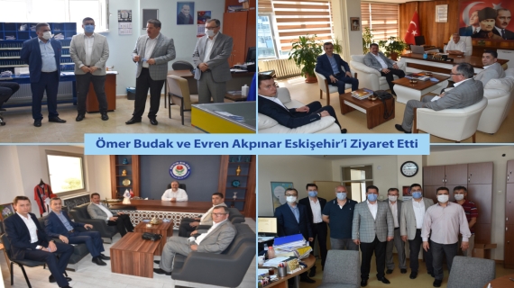 Ömer Budak ve Evren Akpınar Eskişehir’i Ziyaret Etti