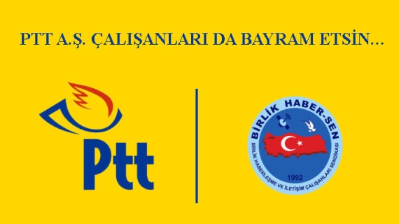 PTT A.Ş. ÇALIŞANLARI DA BAYRAM ETSİN…