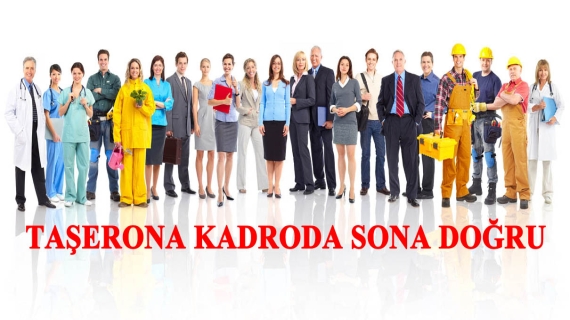 TAŞERONA KADRODA SONA DOĞRU