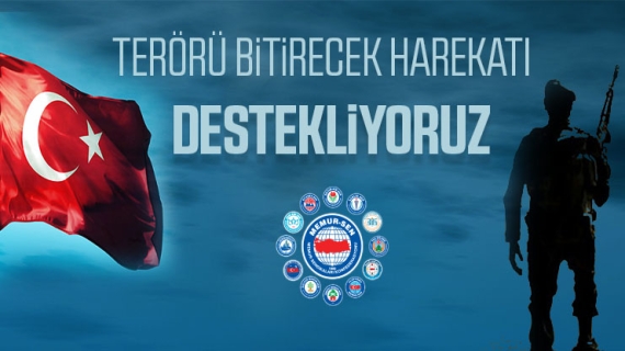 Terörü Bitirecek Harekatı Destekliyoruz