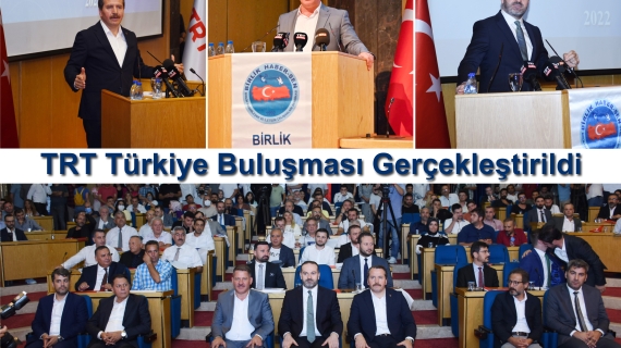 TRT Türkiye Buluşması Gerçekleştirildi