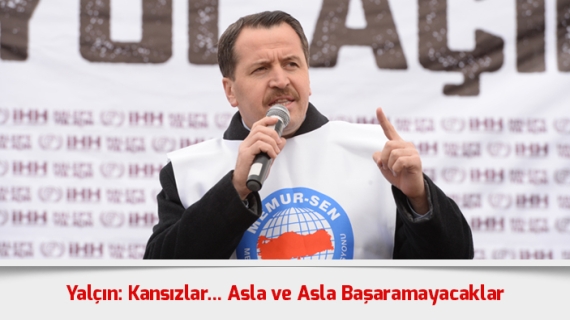 Yalçın: Kansızlar… Asla ve Asla Başaramayacaklar