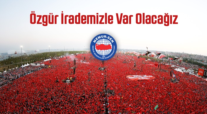 Özgür İrademizle Var Olacağız