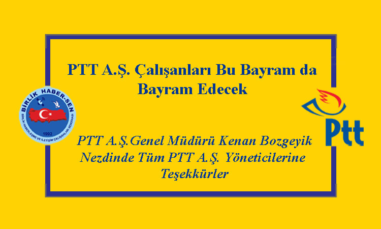 PTT A.Ş. Çalışanları Bu Bayram da Bayram Edecek