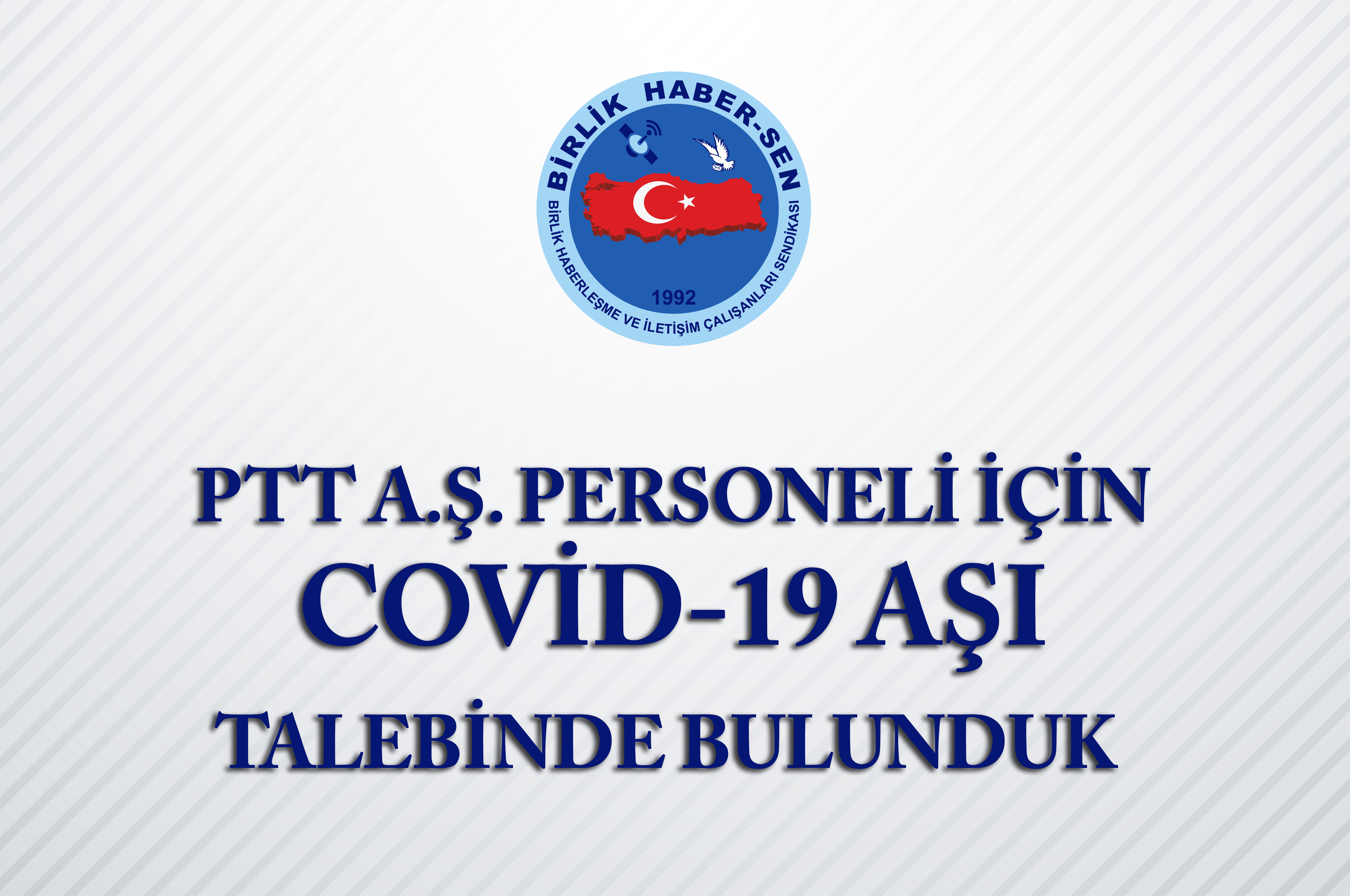 PTT A.Ş. Personeli İçin Covid-19 Aşı Talebinde Bulunduk 