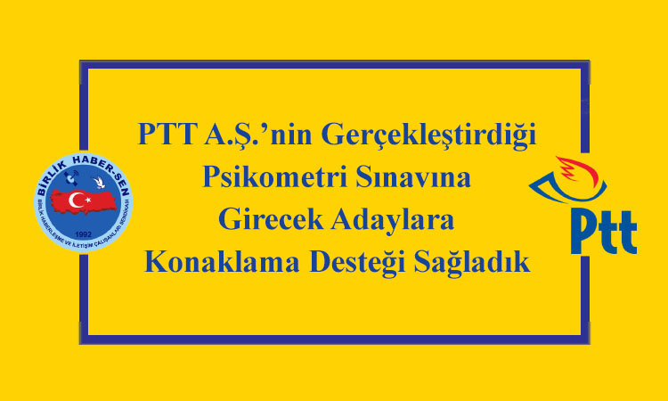 PTT A.Ş.’nin Gerçekleştirdiği Psikometri Sınavına Girecek Adaylara Konaklama Desteği Sağladık