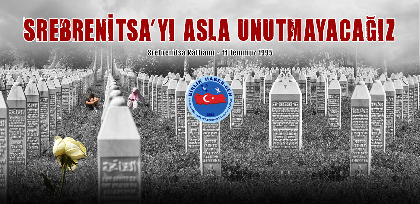 Srebrenitsa'yı Asla Unutmayacağız