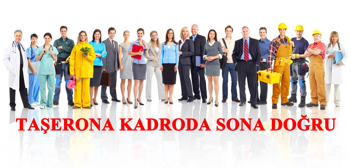 TAŞERONA KADRODA SONA DOĞRU