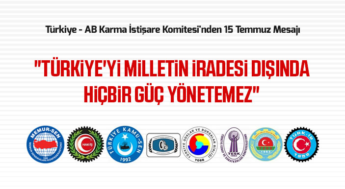 Türkiye - AB Karma İstişare Komitesi'nden 15 Temmuz Mesajı