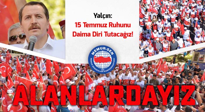 Yalçın: 15 Temmuz Ruhunu Daima Diri Tutacağız!