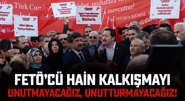 Yalçın FETÖ’cü Hain Kalkışmayı Unutmayacağız, Unutturmayacağız!